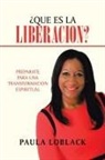 Paula Loblack - ¿Qué Es La Liberación?