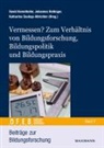 David Kemethofer, Johanne Reitinger, Johannes Reitinger, Katharina Soukup-Altrichter - Vermessen? Zum Verhältnis von Bildungsforschung, Bildungspolitik und Bildungspraxis
