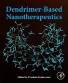 Prashant Kesharwani, Prashant (Assistant Professor Kesharwani, Prashant (Department of Pharmaceutics Kesharwani, Prashant (Prashant Kesharwani Kesharwani - Dendrimer-Based Nanotherapeutics