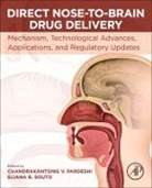 Chandrakantsing Pardeshi, Chandrakantsing (Kavayitri Bahinabai Chaudhari North Maharashtra University Pardeshi, Eliana Souto, Eliana (Department of Pharmaceutical Technology Souto, Eliana B Souto, Eliana B. Souto... - Direct Nose-to-Brain Drug Delivery