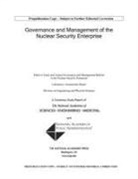 Division on Engineering and Physical Sci, Division on Engineering and Physical Sciences, Laboratory Assessments Board, National Academies Of Sciences Engineeri, National Academies of Sciences Engineering and Medicine, National Academy of Public Administratio... - Governance and Management of the Nuclear Security Enterprise