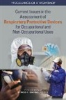 Board On Health Sciences Policy, Health And Medicine Division, National Academies Of Sciences Engineeri, National Academies of Sciences Engineering and Medicine - Current Issues in the Assessment of Respiratory Protective Devices for Occupational and Non-Occupational Uses
