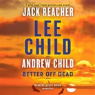 Scott Brick, Andrew Child, Lee Child, Scott Brick - Better Off Dead (Hörbuch)