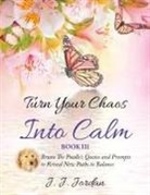 J. J. Jordan, Philip S. Marks - Turn Your Chaos Into Calm