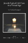 Dayle A. Friedman, David Levin, Simcha Paull Raphael - Jewish End-of-Life Care in a Virtual Age: Our Traditions Reimagined