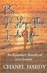 Chanel Hardy - P.S. I Hope This Finds You: An Epistolary Novella of Love Letters
