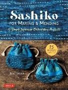 Iiduka, Saki Iiduka, Saki Liduka - Sashiko for Making & Mending 15 Simple Japanese Embroidery Projects