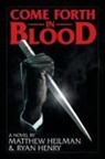 Matthew Heilman, Ryan Henry - Come Forth in Blood