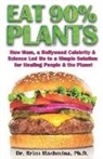 Brian Machovina - Eat 90% Plants: How Mom, a Hollywood Celebrity and Science Led Me to a Simple Solution for Healing People and the Planet