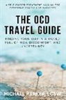 Michael Parker - The OCD Travel Guide: Finding Your Way in a World Full of Risk, Discomfort, and Uncertainty