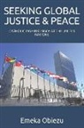 Emeka Xris Obiezu - Seeking Global Justice & Peace: CATHOLIC-INSPIRED NGOs AT THE UNITED NATIONS