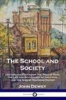 John Dewey - The School and Society: Lectures on Education; the Role of Play, the Life and Psychology of the Child, and the Aims of Teaching History