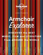 Lonely Planet, Lonely Planet - Lonely Planet's armchair explorer : discover the best music, film and literature from around the world