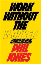 Phil Jones, Philip Jones, Jones Philip - Work Without the Worker