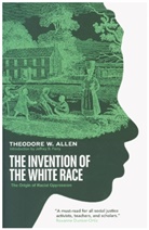 Theodore W Allen, Theodore W. Allen - The Invention of the White Race