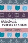 Ryann Fletcher - Christmas, Pursued by a Bear