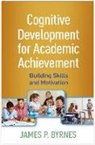 James P. Byrnes - Cognitive Development for Academic Achievement