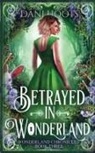 Dani Hoots - Betrayed in Wonderland