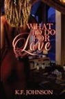 K. F. Johnson, Christine N. Davis - What I'd Do For Love