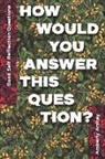 Amberly Ardrey - Good Self Reflection Questions - How Would You Answer This Question?: Icebreaker Relationship Couple Conversation Starter with Floral Abstract Image A