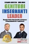Giovanni Amoroso, Luigi Lucci - Genitori Insegnanti Leader: Manuale Pratico Operativo Per Lo Sviluppo e Il Potenziamento Del Proprio Ruolo