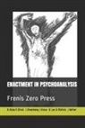 Lewis Aron, Efrat Ginot, Jeremy D. Safran - Enactment in Psychoanalysis: Frenis Zero Press