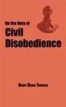 Henry D. Thoreau - On the Duty of Civil Disobedience - Thoreau's Classic Essay