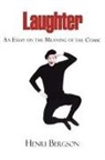 Henri Louis Bergson - Laughter - An Essay on the Meaning of the Comic