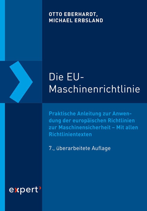 Ott Eberhardt, Otto Eberhardt, Michael Erbsland - Die EU-Maschinenrichtlinie Praktische Anleitung zur Anwendung der europäischen Richtlinien zur Maschinensicherheit - Unter Berücksichtigung aller Richtlinientexte