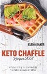 Elena Baker - Keto Chaffle Recipes 2021