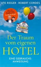 Robert Cordes, Ut Rieger, Ute Rieger - Der Traum vom eigenen Hotel