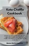 Master Kitchen America - Keto Chaffle Cookbook