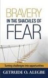 Getrude O. Alegbe - Bravery In The Shackles Of Fear