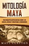 Matt Clayton - Mitología Maya