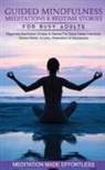 Meditation Made Effortless - Guided Mindfulness Meditations & Bedtime Stories for Busy Adults Beginners Meditation Scripts & Stories For Deep Sleep, Insomnia, Stress-Relief, Anxiety, Relaxation& Depression
