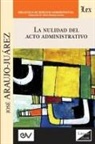 José Araujo-Juárez - LA NULIDAD DEL ACTO ADMINISTRATIVO