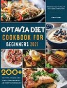 Amber Moore - Optavia Diet Cookbook for Beginners 2021: The Complete Optavia Diet Guide to Lose Weight Fast and Reset Your Metabolism Through 200+ Easy-to-Follow, C