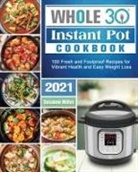 Susanne Miller - Whole 30 Instant Pot Cookbook 2021