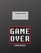 Allegra Edupublishing - Composition Notebook: Wide Ruled Lined Paper: Large Size 8.5x11 Inches, 110 pages. Notebook Journal: Game Over Continue Workbook for Prescho