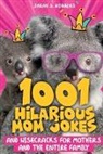 Sarah S Robbins, Sarah S Robbins - 1001 Hilarious Mom Jokes and Wisecracks for Mothers and the Entire Family