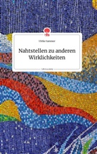Ulrike Sammer - Nahtstellen zu anderen Wirklichkeiten. Life is a Story - story.one