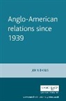 John Baylis - Anglo-American Relations Since 1939