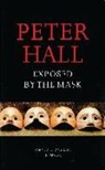 Peter Hall, Sir Peter Hall - Exposed by the Mask