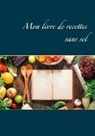 Cédric Menard - Mon livre de recettes sans sel
