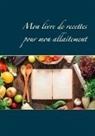 Cédric Menard - Mon livre de recettes pour mon allaitement