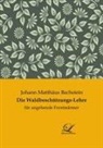 Johann Matthäus Bechstein, Johan Matthäus Bechstein, Johann Matthäus Bechstein - Die Waldbeschützungs-Lehre