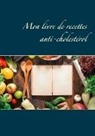 Cédric Menard - Mon livre de recettes anti-cholestérol