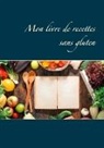 Cédric Menard - Mon livre de recettes sans gluten