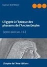Raphaël Bertrand, L'Empire de l'Ame Editions - L'Egypte à l'époque des pharaons de l'Ancien Empire
