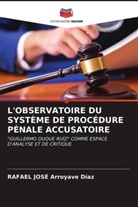 Rafael José Arroyave Díaz - L'OBSERVATOIRE DU SYSTÈME DE PROCÉDURE PÉNALE ACCUSATOIRE